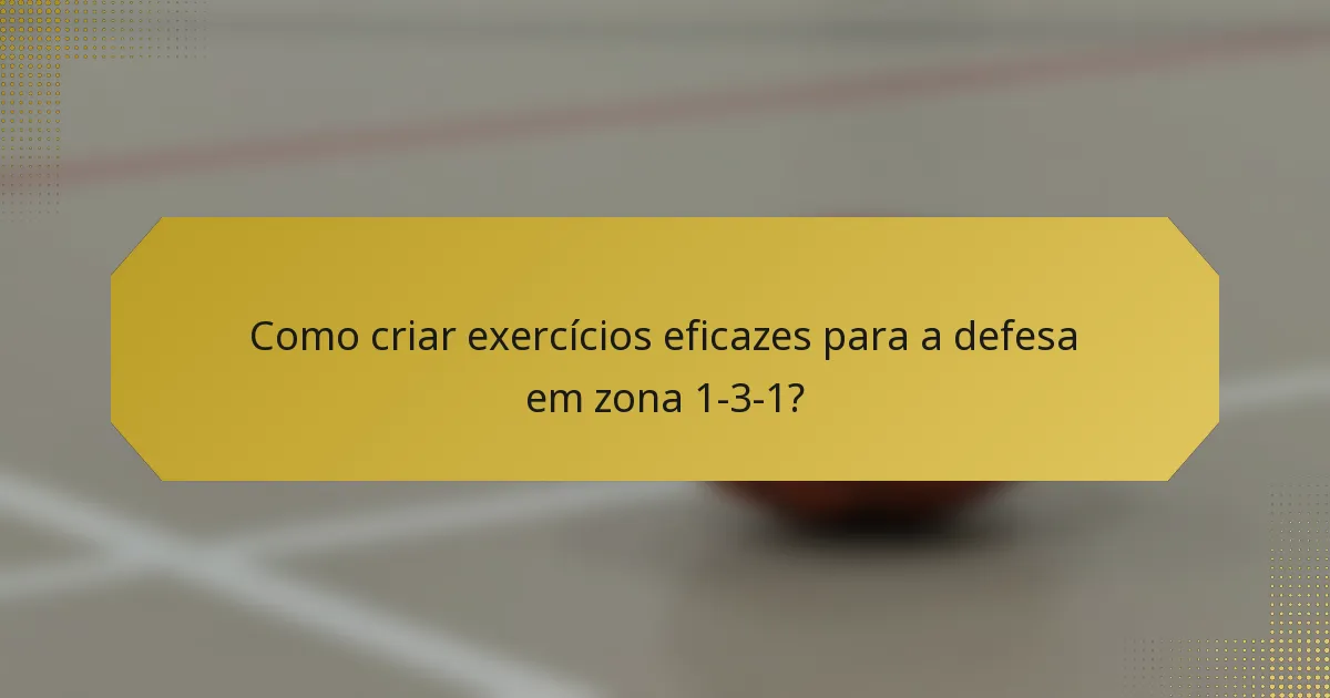 Como criar exercícios eficazes para a defesa em zona 1-3-1?