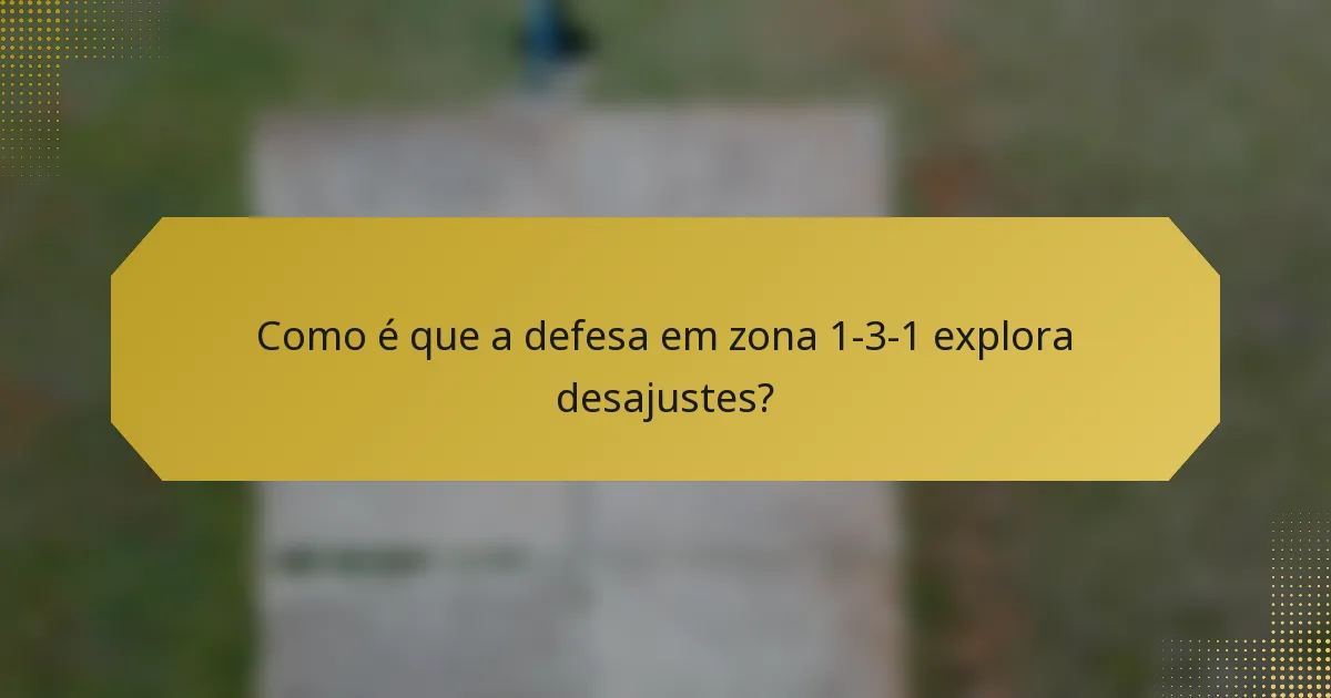 Como é que a defesa em zona 1-3-1 explora desajustes?