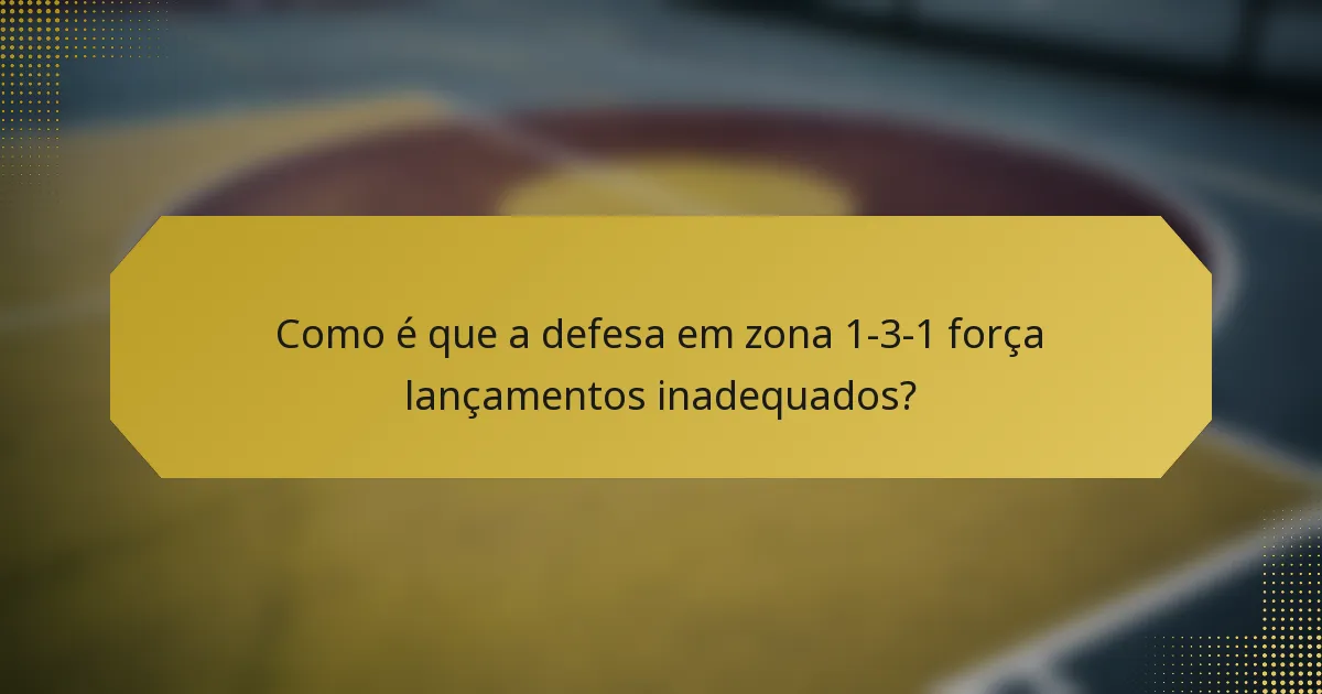 Como é que a defesa em zona 1-3-1 força lançamentos inadequados?