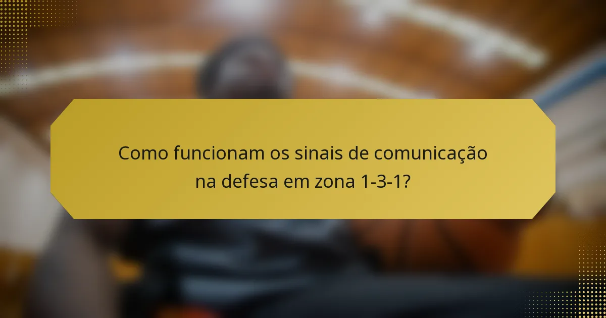 Como funcionam os sinais de comunicação na defesa em zona 1-3-1?