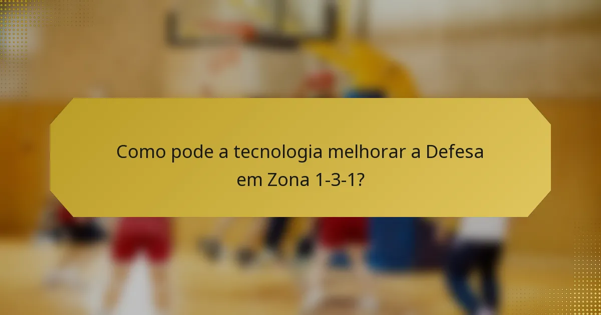 Como pode a tecnologia melhorar a Defesa em Zona 1-3-1?