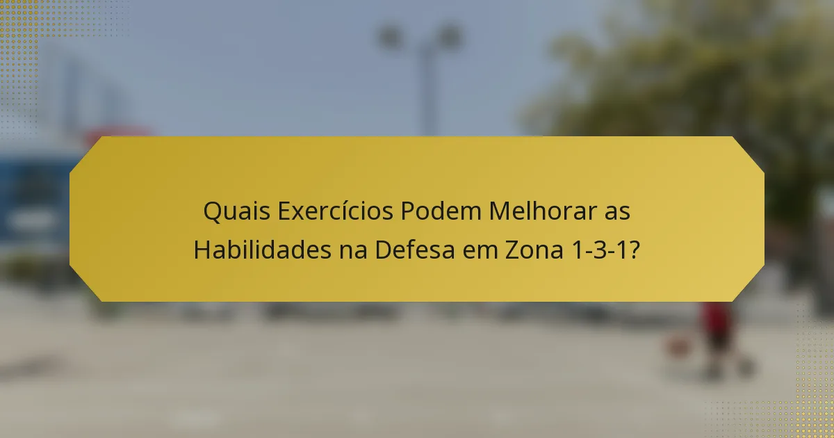 Quais Exercícios Podem Melhorar as Habilidades na Defesa em Zona 1-3-1?