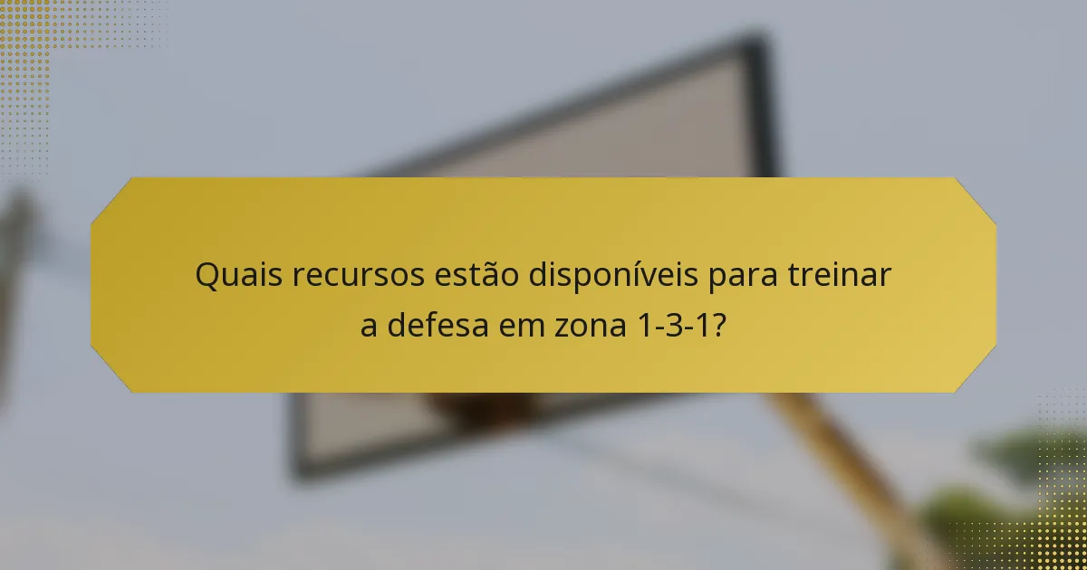 Quais recursos estão disponíveis para treinar a defesa em zona 1-3-1?