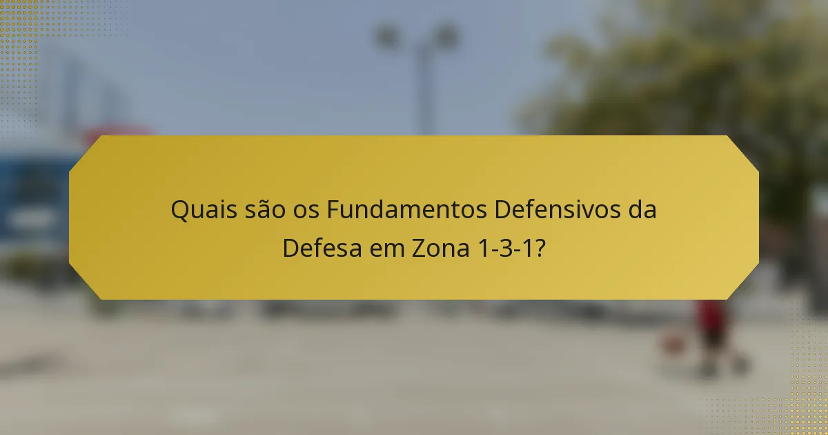 Quais são os Fundamentos Defensivos da Defesa em Zona 1-3-1?